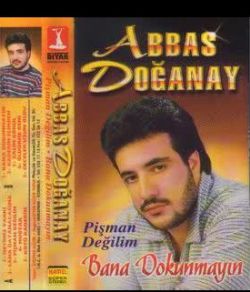 Abbas Doğanay Bana Dokunmayın