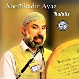 Abdülkadir Ayaz İlahiler