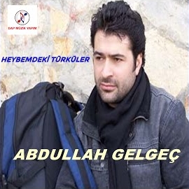 Abdullah Gelgeç Heybemdeki Türküler