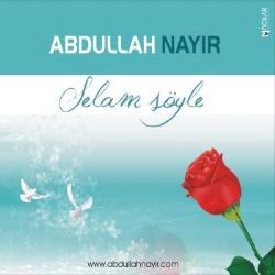 Abdullah Nayır Selam Söyle