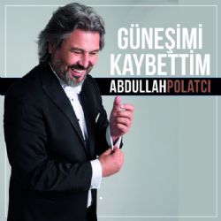 Abdullah Polatçı Güneşimi Kaybettim