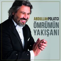 Abdullah Polatçı Ömrümün Yakışanı