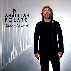 Abdullah Polatçı Sende Ağlarsın