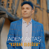 Adem Aktaş Kurban Olduğum