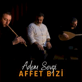 Adem Sevgi Affet Bizi