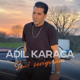 Adil Karaca Seni seviyorum