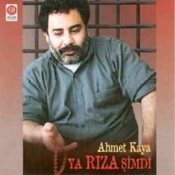 Ahmet Kaya Ya Rıza Şimdi