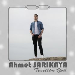 Ahmet Sarıkaya Tesellim Yok