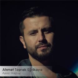 Ahmet Toprak Eğrikaya Aşklar Mağlup