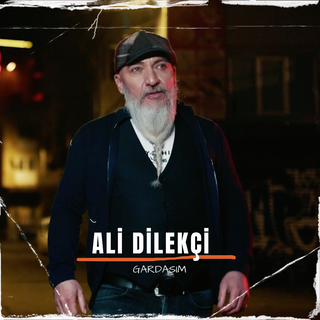 Ali Dilekçi Gardaşım