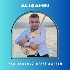 Ali Şahin Yar Aşkımız Gizli Kalsın