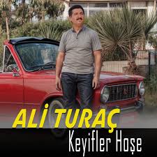 Ali Turaç Keyifler Hoşe