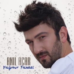 Anıl Acar Yağmur Tanesi