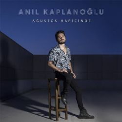 Anıl Kaplanoğlu Ağustos Haricinde