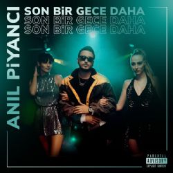 Anıl Piyancı Son Bi Gece Daha