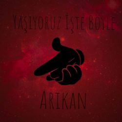 Arıkan Yaşıyoruz İşte Böyle