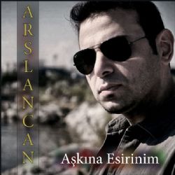 Arslancan Aşkına Esirinim