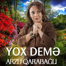 Arzu Qarabağlı Yox Deme