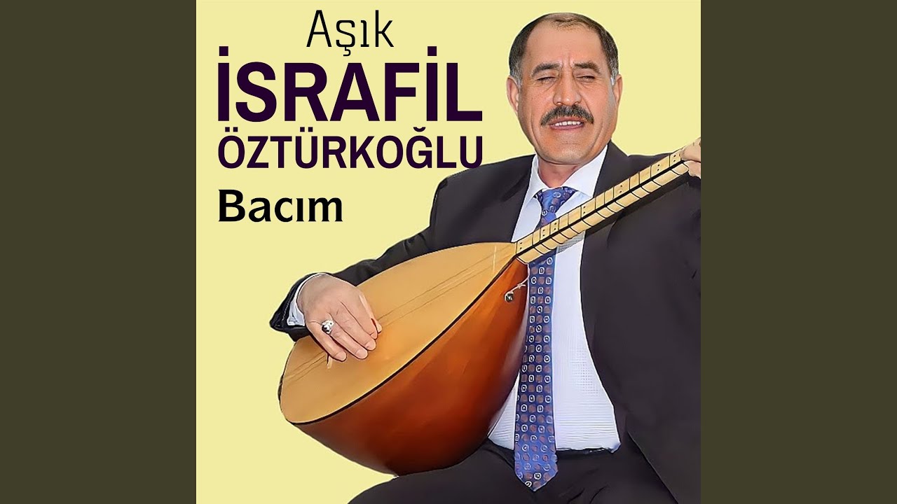 Aşık İsrafil Öztürkoğlu Bacım