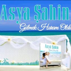 Asya Şahin Gülmek Haram Oldu