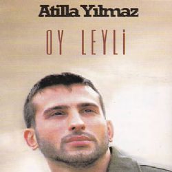 Atilla Yılmaz Oy Leyli