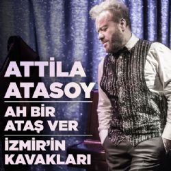 Attila Atasoy Ah Bir Ataş Ver