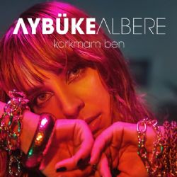 Aybüke Albere Korkmam Ben