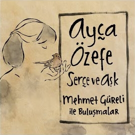 Ayça Özefe Serçe Ve Aşk