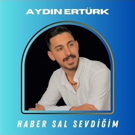 Aydın Ertürk Haber Sal Sevdiğim