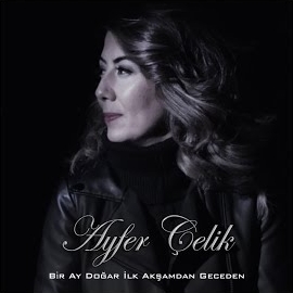 Ayfer Çelik Bir Ay Doğar İlk Akşamdan Geceden