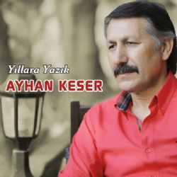 Ayhan Keser Yıllara Yazık