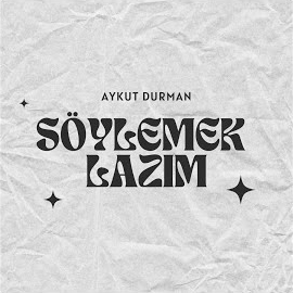 Aykut Durman Söylemek Lazım