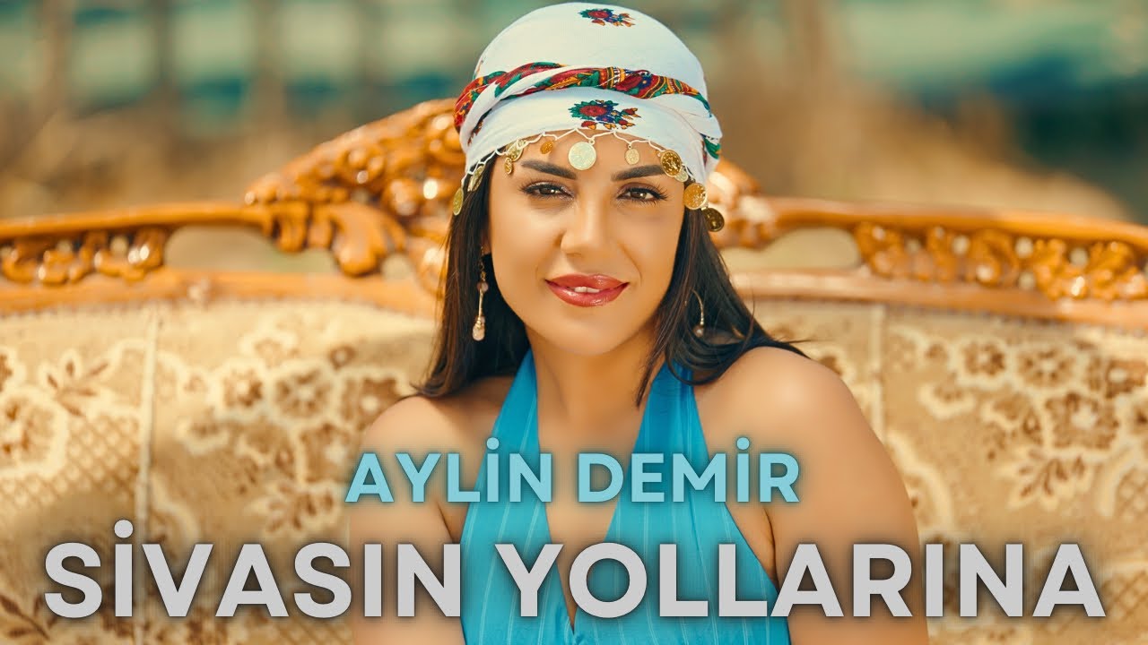 Aylin Demir Sivasın Yollarına