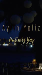 Aylin Yeliz  Halimiz Yaş