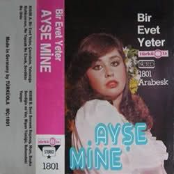 Ayşe Mine Bir Evet Yeter