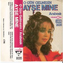 Ayşe Mine O Gün Gelmesin