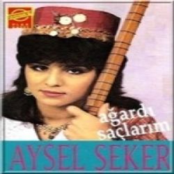 Aysel Şeker Ağardı Saçlarım