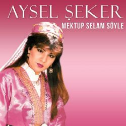 Aysel Seker Mektup Selam Söyle