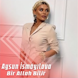 Aysun İsmayılova Bir Allah Bilir