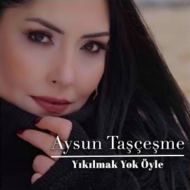 Aysun Taşçeşme Yıkılmak Yok Öyle