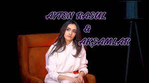 Ayten Rasul Akşamlar