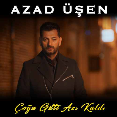 Azad Üşen Çoğu Gitti Azı Kaldı