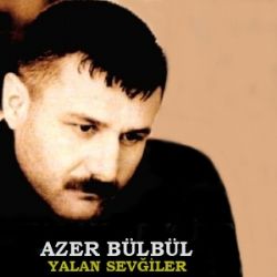 Azer Bülbül Yalan Sevgiler