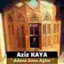 Aziz Kaya Adana Sana Ağlar