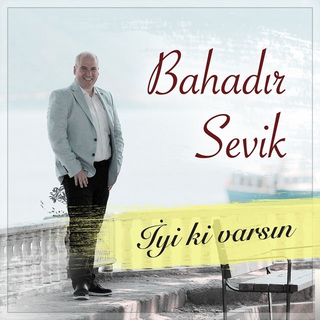 Bahadır Sevik İyi Ki Varsın