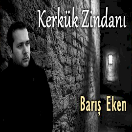 Barış Eken Kerkük Zindanı