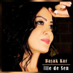 Başak Kar İlle De Sen