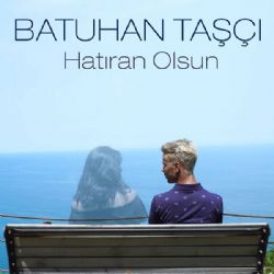 Batuhan Taşçı Hatıran Olsun