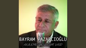 Bayram Pazarcıoğlu Anneme Borcum Var