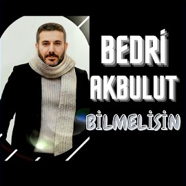 Bedri Akbulut Bilmelisin